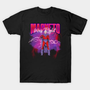 Magneto Was Right T-Shirt